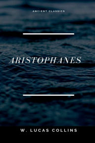 Title: Aristophanes, Author: W. Lucas Collins