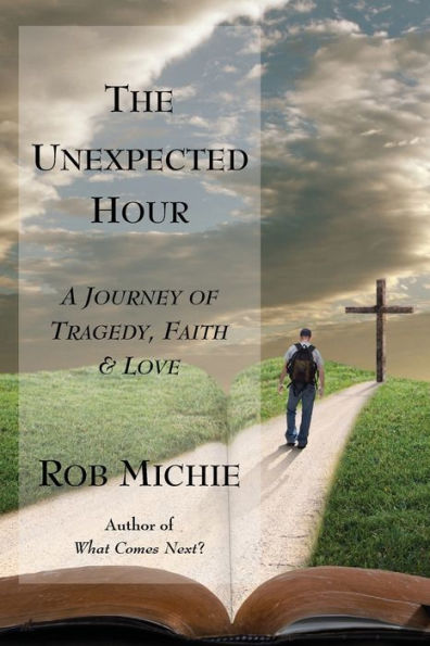 The Unexpected Hour: A Journey of Tragedy, Faith & Love