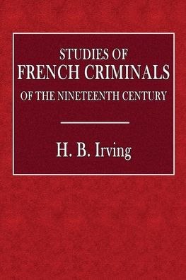 Studies of French Criminals of the Nineteenth Century