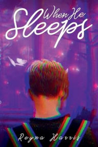 Title: When He Sleeps, Author: Reyna Harris