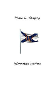 Title: Phase 0: Shaping:Information Warfare, Author: J. S. Lincoln