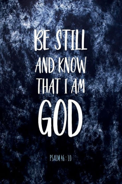 BE STILL AND KNOW THAT I AM GOD Psalm 46: 10 Christian Prayer Journal for Men and Women - Dark Blue Pattern:Devotional Prayer Diary - Cultivate an Attitude of Prayer, Praise and Thanks - 3 Month Productivity Notebook 5 Minute Jo