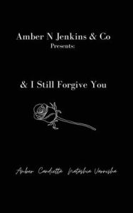 Title: & I Still Forgive You, Author: Amber Jenkins