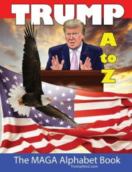 Trump A to Z: A Make America Great Alphabet Book: by Silent