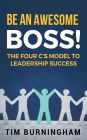 Be An Awesome Boss!: The Four C's Model to Leadership Success