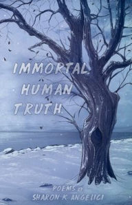 Title: Immortal Human Truth, Author: Sharon Angelici