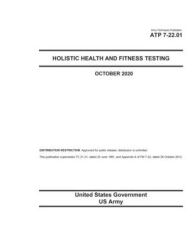 Title: Army Techniques Publication ATP 7-22.01 Holistic Health and Fitness Testing October 2020, Author: United States Government Us Army