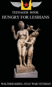 Title: Teenager Book - Hungry For Lesbians, Author: Walther Krieg