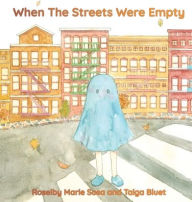 Title: When The Streets Were Empty, Author: Roselby Marie Sosa
