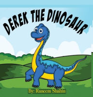 Title: Derek The Dinosaur, Author: Raneem Shahin