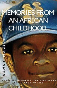 Title: Memories from an African Childhood, Author: Kenny Mazige