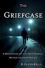 The Griefcase: A Man's Guide To Healing and Moving Forward In Grief