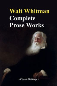 Title: Complete Prose Works, Author: Walt Whitman