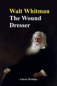 Title: The Wound Dresser, Author: Walt Whitman