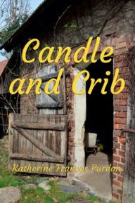 Title: Candle and Crib (Illustrated), Author: Katherine Frances Purdon