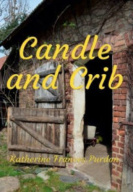 Title: Candle and Crib (Illustrated), Author: Katherine Frances Purdon