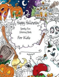 Title: Happy Halloween Spooky fun Coloring Book for Kids, Author: Jake Mcallister