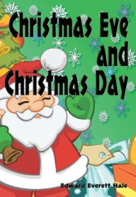 Title: Christmas Eve and Christmas Day - Illustrated, Author: Edward Everett Hale