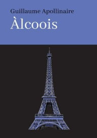 Title: ÀLCOOIS, Author: Guillaume Apollinaire