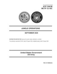 Title: Army Techniques Publication ATP 3-90.98 MCTP 12-10C Jungle Operations September 2020, Author: United States Government Us Army