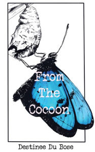 Title: From The Cocoon, Author: Destinee Du Bose