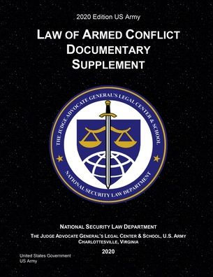 2020 Edition US Army Law of Armed Conflict Documentary Supplement