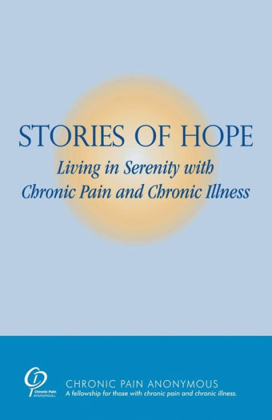 Stories of Hope: Living Serenity with Chronic Pain and Illness: