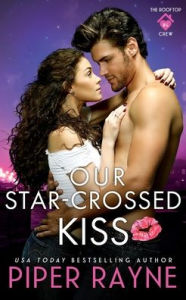 Title: Our Star-Crossed Kiss, Author: Piper Rayne