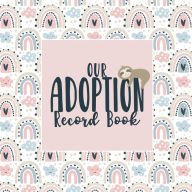 Title: Our Adoption Memory Book Keepsake Journal: A Keepsake Baby Child Journal with Prompts for Adoptive Families Record Book Rainbow Sloth Theme, Author: Mellanie Kay Journals