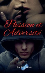 Title: Passion et Adversitï¿½, Author: LaBleue Plume