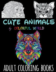 Title: CUTE ANIMALS Adult Coloring Books for Stress Relief and Calm Down: Relaxing gifts Color Animals - Coloring Books for Adults 8.5 x 11 Large Journal Sketch Book - Zentangle Coloring Book, Author: Thankful Grateful Blessed