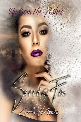 Saved by Fire: Up from the Ashes
