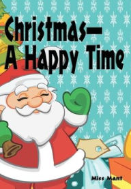 Title: Christmas, A Happy Time - Illustrated, Author: Miss Mant