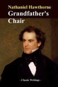 Title: Grandfather's Chair, Author: Nathaniel Hawthorne