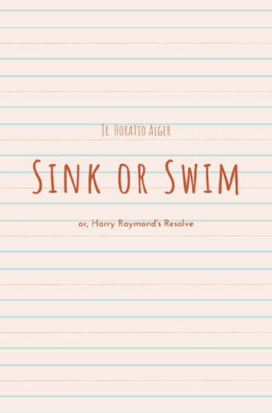 Sink or Swim; or, Harry Raymond's Resolve