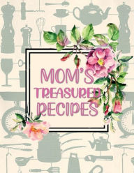 Title: MOM's TREASURED RECIPES Blank Recipe Book Cute Shabby Chic Gifts for Women: Recipe Books to Write in All Tasty Cookbook - Gift Recipe Book Large Journal to write recipes in Modern Vintage Kitchen, Author: Thankful Grateful Blessed