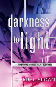 Title: Darkness to Light, Author: Cheryl Sloan