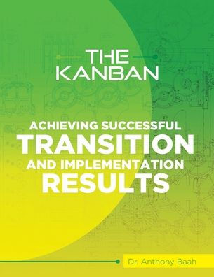THE KANBAN: Achieving Successful Transition and Implementation Results