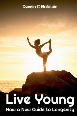 Live Young: Now A New Guide to Longevity