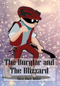 Title: The Burglar and the Blizzard - Illustrated: A Christmas Story, Author: Alice Duer Miller