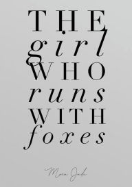 Title: The Girl Who Runs With Foxes, Author: Mara Jade