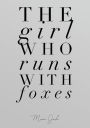 The Girl Who Runs With Foxes