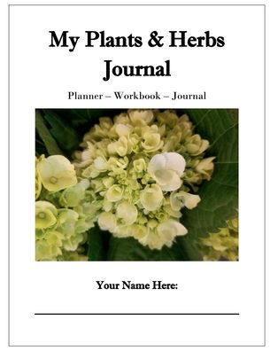 My Plants & Herbs Journal: Planner - Workbook - Journal