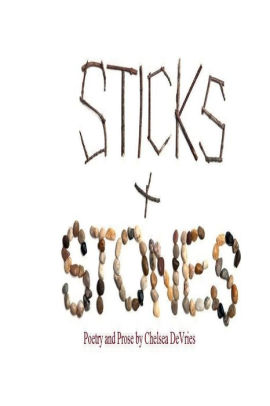 Sticks and Stones: Poetry and Prose