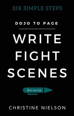 Write Fight Scenes: Six Simple Steps to Action Sequences That Will Wow Your Readers