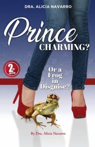 Title: Prince Charming? Or a Frog in Disguise?, Author: Dra. Alicia Navarro