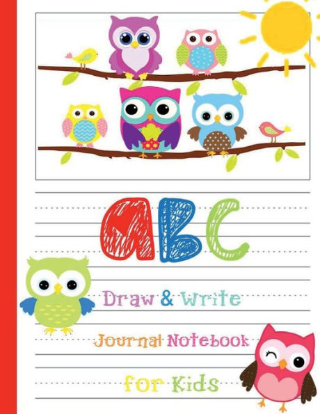 HAPPY KIDS ABC Draw & Write Journal Notebook for Kids - Cute Owls: Mead Primary Journal K-2 for Boy Girl PreK & Kindergarten Workbook Half Page Lined Paper Dashed Midline Picture Space