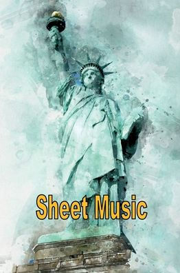 Blank Sheet Music Notebook Statue of Liberty Grunge: Composition Manuscript Staff Paper Musicians