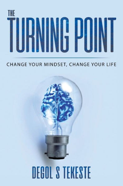 THE TURNING POINT: CHANGE YOUR MINDSET, CHANGE YOUR LIFE.