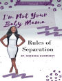 I'm Not Your Baby Mama: Rules of Separation